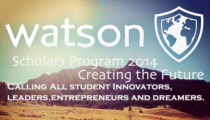 2014 Watson Scholars Program for Student Innovators,Leaders, and Entrepreneurs (Sholarships Available).