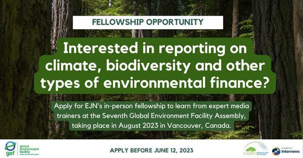 EJN Fellowships for Journalists to Cover the Seventh Global Environmental Facility (GEF) Assembly in Vancouver, Canada (Fully Funded)